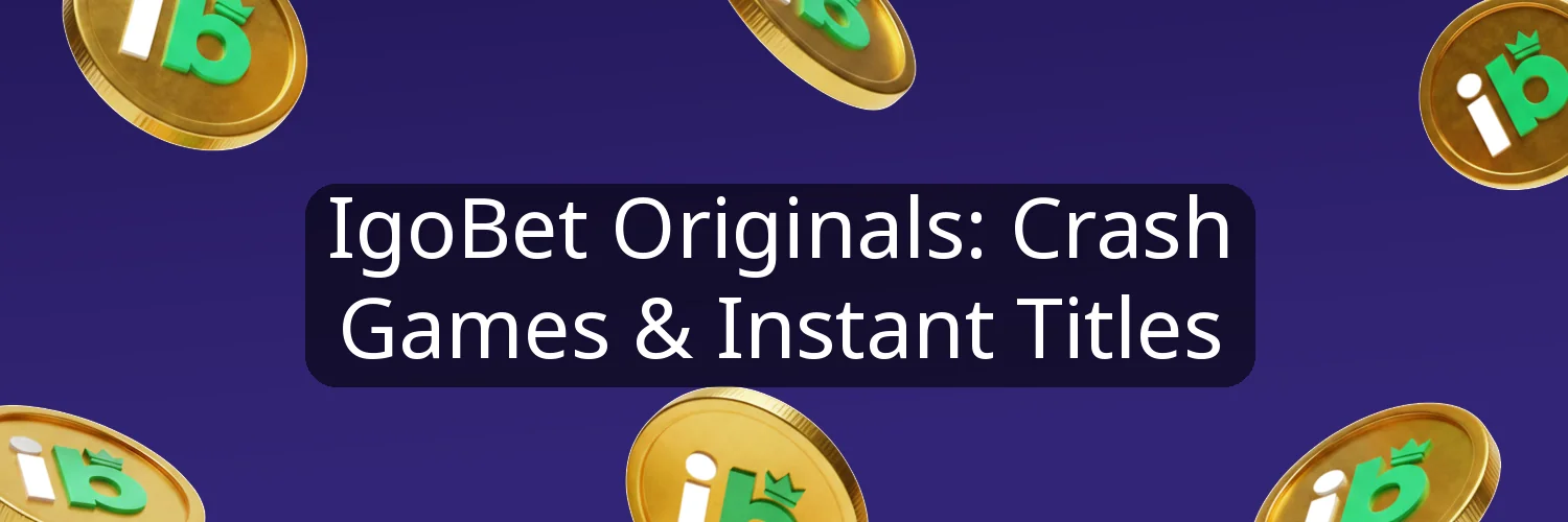 IgoBet Originals: Crash Games & Instant Titles IgoBet Originals: Crash Games & Instant Titles